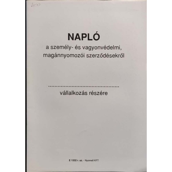 Nyomtatvány NAPLÓ a személy- és vagyonvédelmi, magánnyomozói szerződésekről E 1332 r.sz. Nyomtatvány NAPLÓ a személy- és vagyonvédelmi, magánnyomozói szerződésekről E 1332 r.sz.