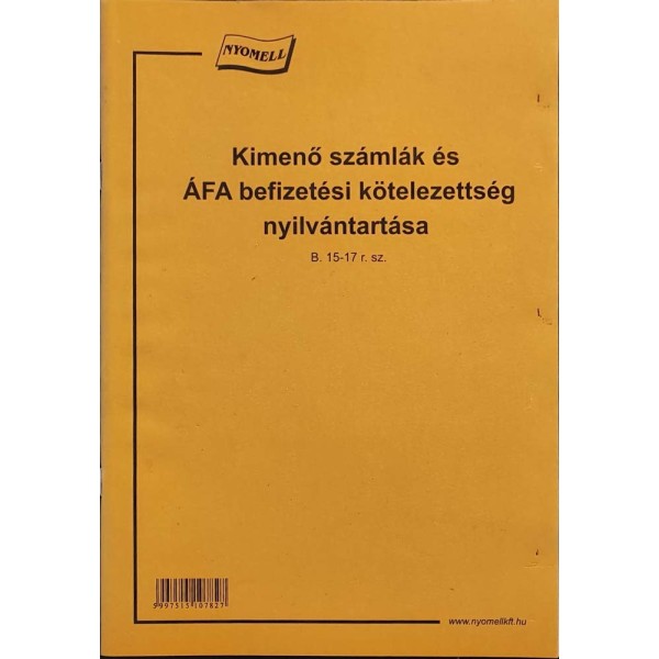 Nyomtatvány Kimenő számlák és ÁFA befizetési kötelezettség nyilvántartása B15-17 r.sz. Nyomtatvány Kimenő számlák és ÁFA befizetési kötelezettség nyilvántartása B15-17 r.sz.