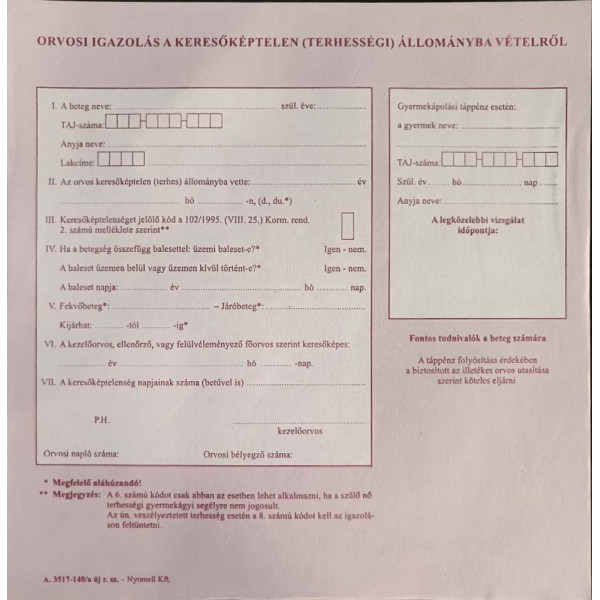 Nyomtatvány Orvosi igazolás a keresőképtelen (terhességi) állományba vételről A.3517-140/a új r.sz. Nyomtatvány Orvosi igazolás a keresőképtelen (terhességi) állományba vételről A.3517-140/a új r.sz.