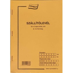 Nyomtatvány Szállítólevél NYOMELL A/5 álló 50x3 lapos tömb B. 10-70/V/3/új